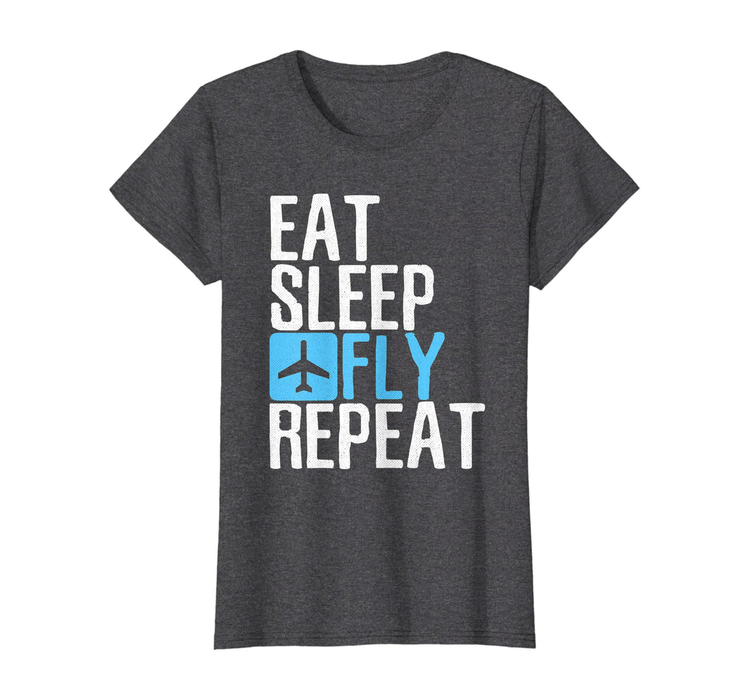 Eat Sleep Fly Repeat T-Shirt Funny Aviation Pilot Gifts
