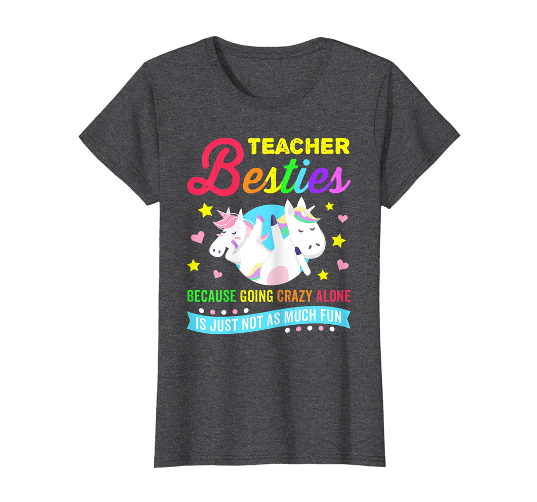 Teacher Besties Going Crazy Alone Funny Teachers Gifts Shirt