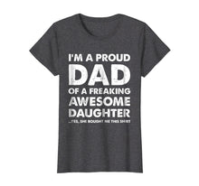 Load image into Gallery viewer, Funny shirts V-neck Tank top Hoodie sweatshirt usa uk au ca gifts for Proud Dad T-Shirt - Father&#39;s Day Gift From a Daughter to Dad 1904650

