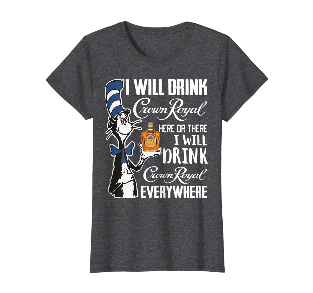 Funny shirts V-neck Tank top Hoodie sweatshirt usa uk au ca gifts for I-Will Drink Crowns T-Shirt Royal-here Or There I-Will Drink 267177