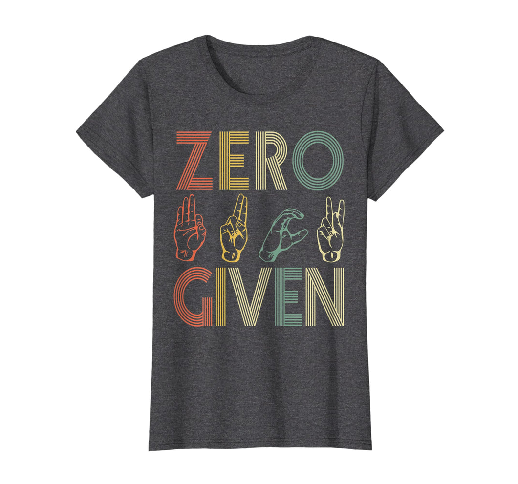Funny shirts V-neck Tank top Hoodie sweatshirt usa uk au ca gifts for Zero Given Vintage 0 Fucks Given Sign Language Tshirt 840588