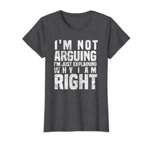 Load image into Gallery viewer, Funny shirts V-neck Tank top Hoodie sweatshirt usa uk au ca gifts for I&#39;m Not Arguing I&#39;m Just Explaining Why I Am Right T-Shirt 1797231
