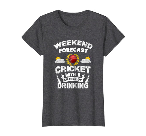 Funny shirts V-neck Tank top Hoodie sweatshirt usa uk au ca gifts for Weekend Forecast: Cricket With Chance of Drinking! Funny Tee 4091377