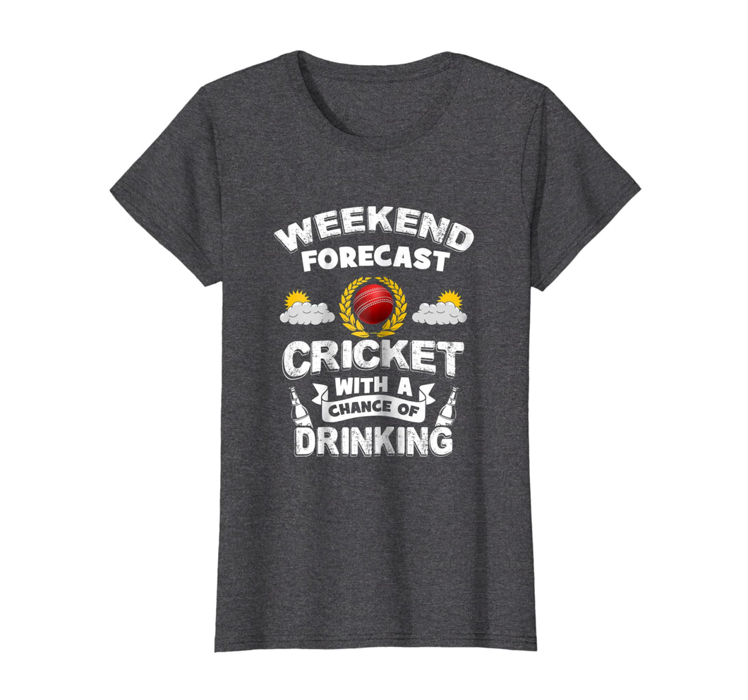 Funny shirts V-neck Tank top Hoodie sweatshirt usa uk au ca gifts for Weekend Forecast: Cricket With Chance of Drinking! Funny Tee 4091377