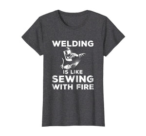 Funny shirts V-neck Tank top Hoodie sweatshirt usa uk au ca gifts for Welding is like sewing with fire - Funny Welding T-Shirt 2634931