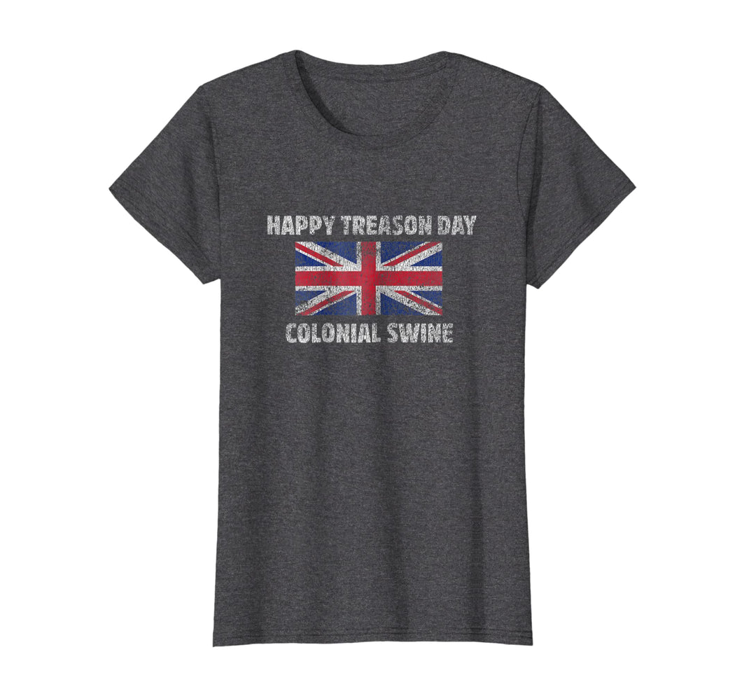 Funny shirts V-neck Tank top Hoodie sweatshirt usa uk au ca gifts for Happy Treason Day Colonial Swine T-Shirt, Sarcastic T Shirts 2500970