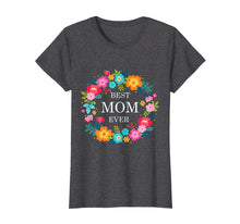 Load image into Gallery viewer, Mothers Day T-Shirt - Best Mom Ever
