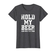 Load image into Gallery viewer, Funny shirts V-neck Tank top Hoodie sweatshirt usa uk au ca gifts for Hold my Beer and Watch This Distressed T-Shirt 1158365
