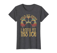 Load image into Gallery viewer, Funny shirts V-neck Tank top Hoodie sweatshirt usa uk au ca gifts for Hold My Drink I Gotta Pet This Dog T-shirt Funny Humor Gift 3566315
