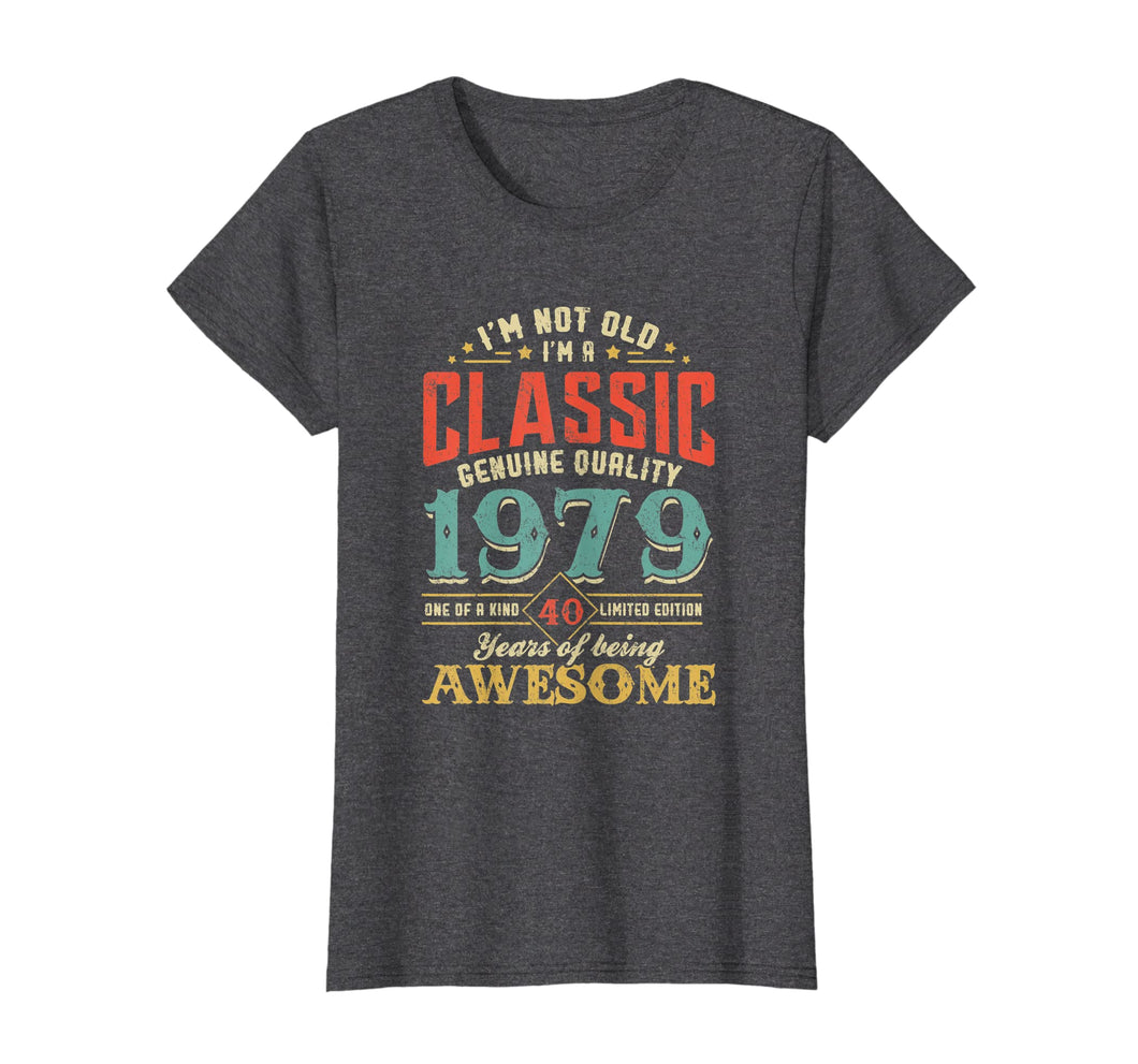 Funny shirts V-neck Tank top Hoodie sweatshirt usa uk au ca gifts for I'm Not Old Im a Classic 1979 40th Birthday T-Shirt Gifts 1018801