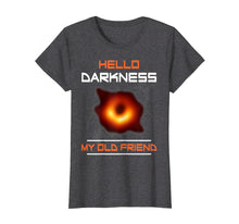 Load image into Gallery viewer, Funny shirts V-neck Tank top Hoodie sweatshirt usa uk au ca gifts for Science - Hello Darkness My Old Friend Black Hole T-Shirt 2464243
