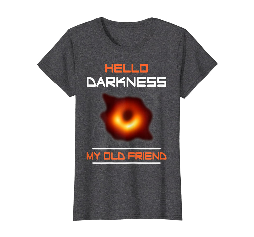 Funny shirts V-neck Tank top Hoodie sweatshirt usa uk au ca gifts for Science - Hello Darkness My Old Friend Black Hole T-Shirt 2464243