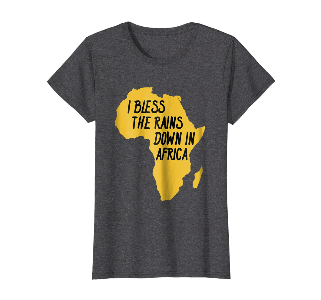 Funny shirts V-neck Tank top Hoodie sweatshirt usa uk au ca gifts for I Bless The rains Down In Africa T-Shirt 775361