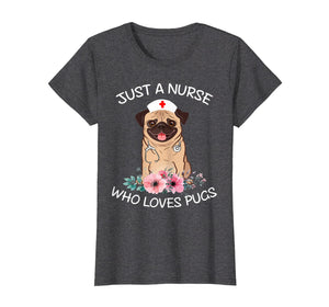 Funny shirts V-neck Tank top Hoodie sweatshirt usa uk au ca gifts for Just A Nurse Who Loves Pugs Dog Lover Shirt Funny Nurse Cap 1072618