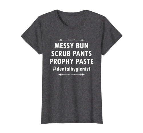 Funny shirts V-neck Tank top Hoodie sweatshirt usa uk au ca gifts for Scrub Pants Prophy Paste Dental Hygienist Dentist Gifts 271258