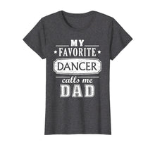Load image into Gallery viewer, Funny shirts V-neck Tank top Hoodie sweatshirt usa uk au ca gifts for My Favorite Dancer Calls Me Dad Shirt Dance Father Of Dancer 1330511
