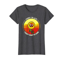 Load image into Gallery viewer, Funny shirts V-neck Tank top Hoodie sweatshirt usa uk au ca gifts for Sorry I'm Late I Didn't Want To Come Sunflower Tshirt 490342
