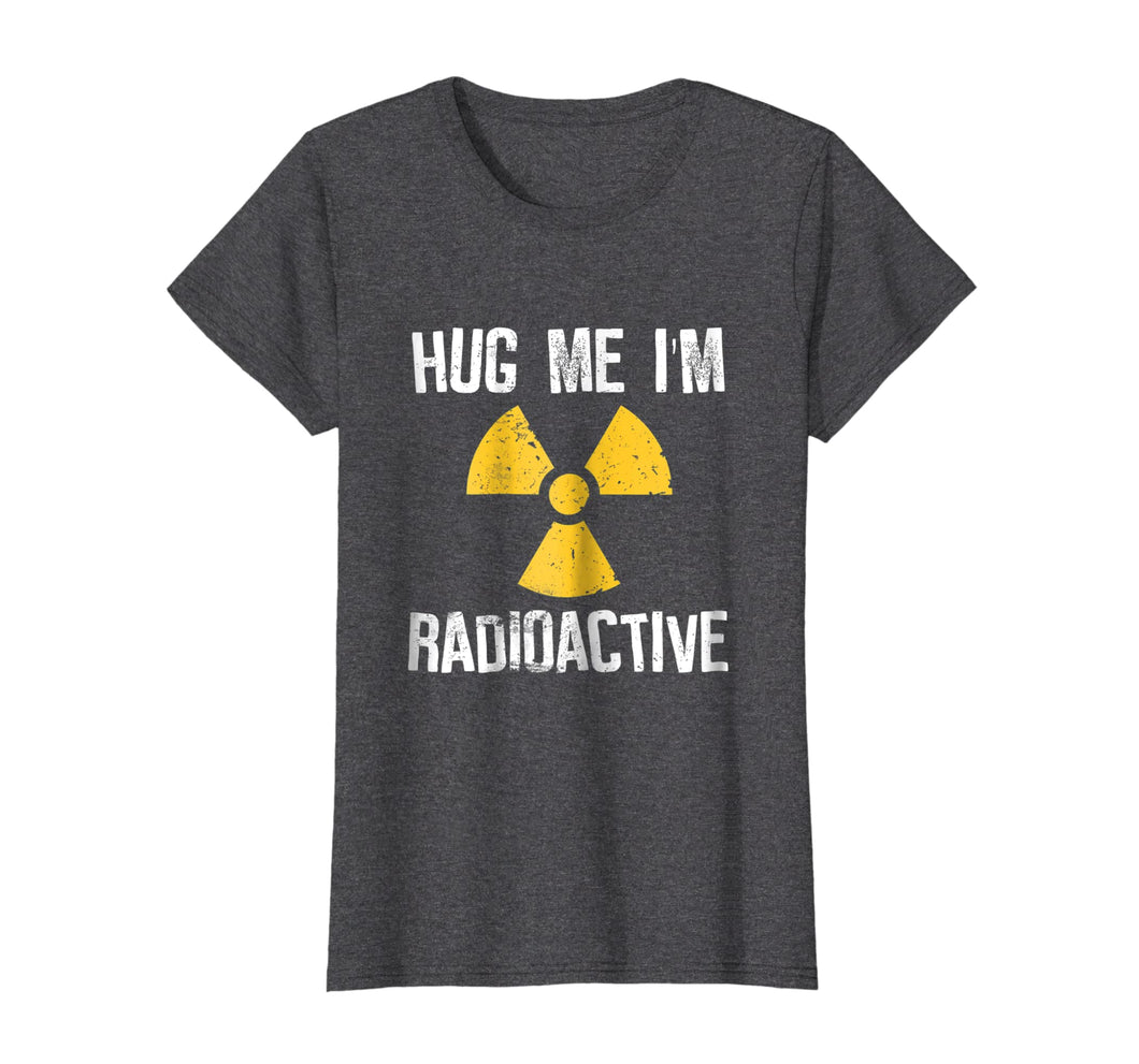 Funny shirts V-neck Tank top Hoodie sweatshirt usa uk au ca gifts for Hug Me I'm Radioactive Cancer Awareness Gift T Shirt 770493