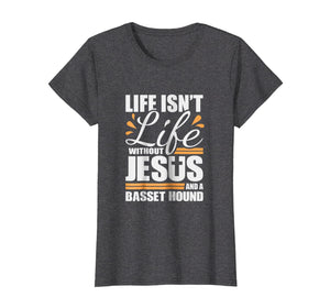 Funny shirts V-neck Tank top Hoodie sweatshirt usa uk au ca gifts for Basset Hound Tshirt Life Jesus and a Dog Shirt for Women Men 2180367