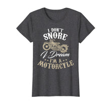 Load image into Gallery viewer, Funny shirts V-neck Tank top Hoodie sweatshirt usa uk au ca gifts for I Don't Snore I Dream I'm a Motorcycle | Funny Biker T-Shirt 2526367

