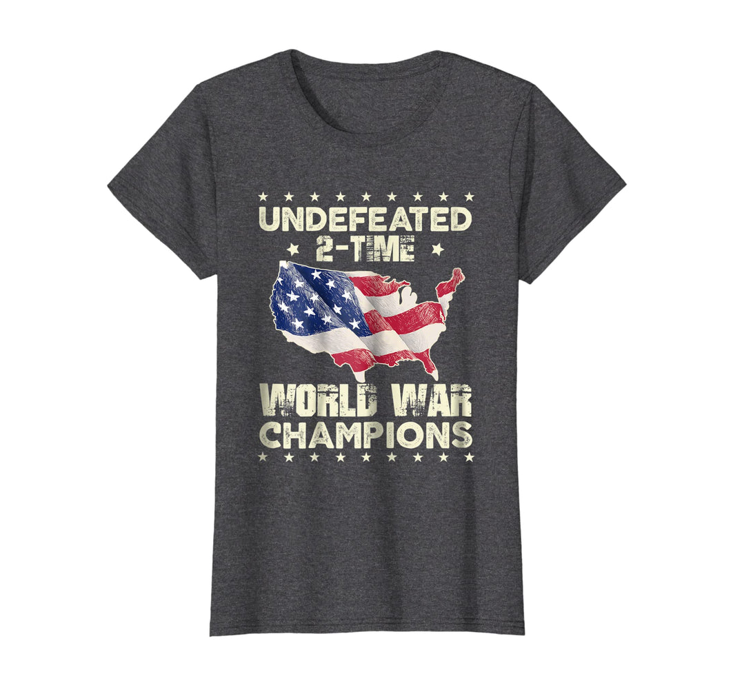 Funny shirts V-neck Tank top Hoodie sweatshirt usa uk au ca gifts for Undefeated Two Time World War Champions Vintage T-Shirt 3645974