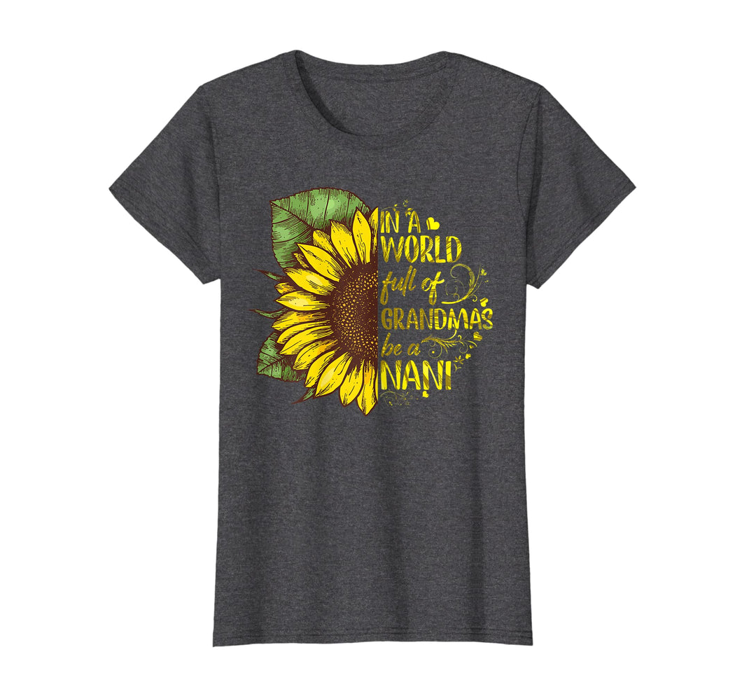 Funny shirts V-neck Tank top Hoodie sweatshirt usa uk au ca gifts for Womens In A World Full Of Grandmas Be A Nani Sunflower Tshirt Gifts 700174