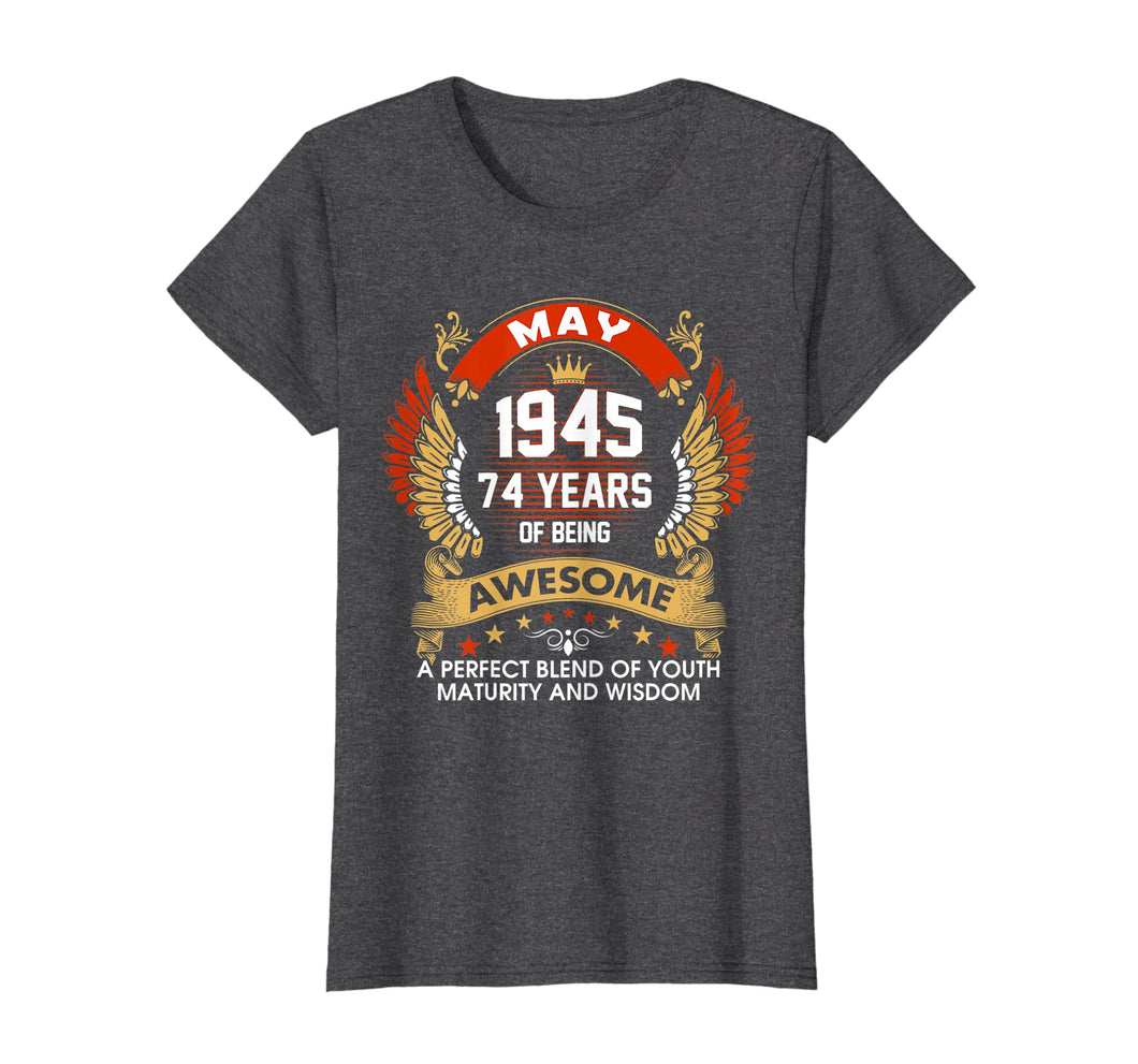 Funny shirts V-neck Tank top Hoodie sweatshirt usa uk au ca gifts for Made In MAY 1945 74 Years Of Being Birthday T-Shirt Gifts 4604385