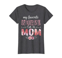 Load image into Gallery viewer, My Favorite Nurse Calls Me Mom Ft-Shirt Mother&#39;s Day Gifts
