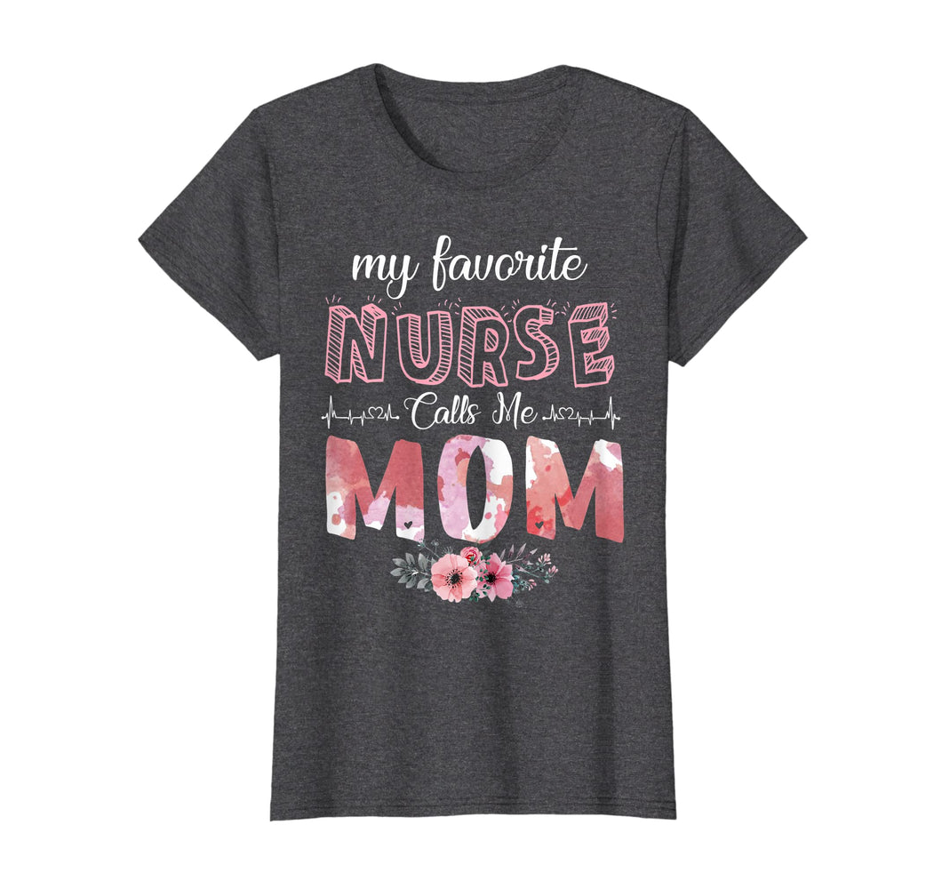 My Favorite Nurse Calls Me Mom Ft-Shirt Mother's Day Gifts