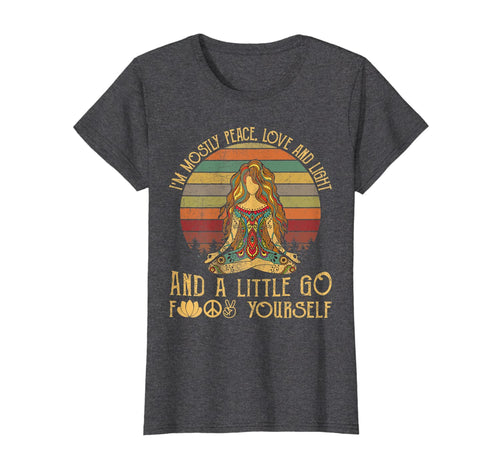 I'm Mostly Peace Love And Light And A Little Go Yoga T-Shirt 222372