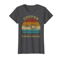 Load image into Gallery viewer, Funny shirts V-neck Tank top Hoodie sweatshirt usa uk au ca gifts for Vintage Coffee Is Always A Good Idea T-shirt Coffee Lover 1826329
