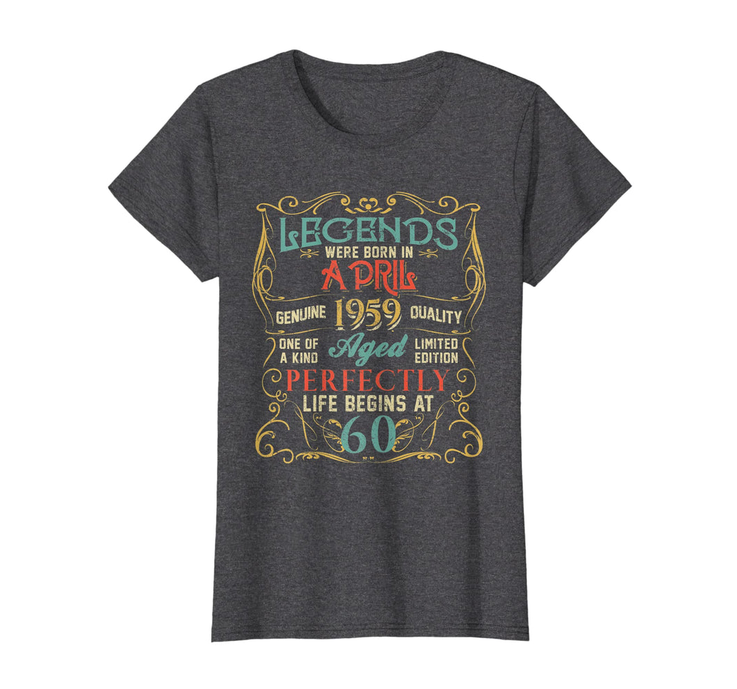 Funny shirts V-neck Tank top Hoodie sweatshirt usa uk au ca gifts for Legends Were Born In APRIL 1959 60th Birthday Gifts T-Shirt 263687