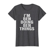 Load image into Gallery viewer, Funny shirts V-neck Tank top Hoodie sweatshirt usa uk au ca gifts for I&#39;m Ben Doing Ben Things T-Shirt Funny Ben Shirt 2467561
