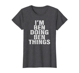 Funny shirts V-neck Tank top Hoodie sweatshirt usa uk au ca gifts for I'm Ben Doing Ben Things T-Shirt Funny Ben Shirt 2467561