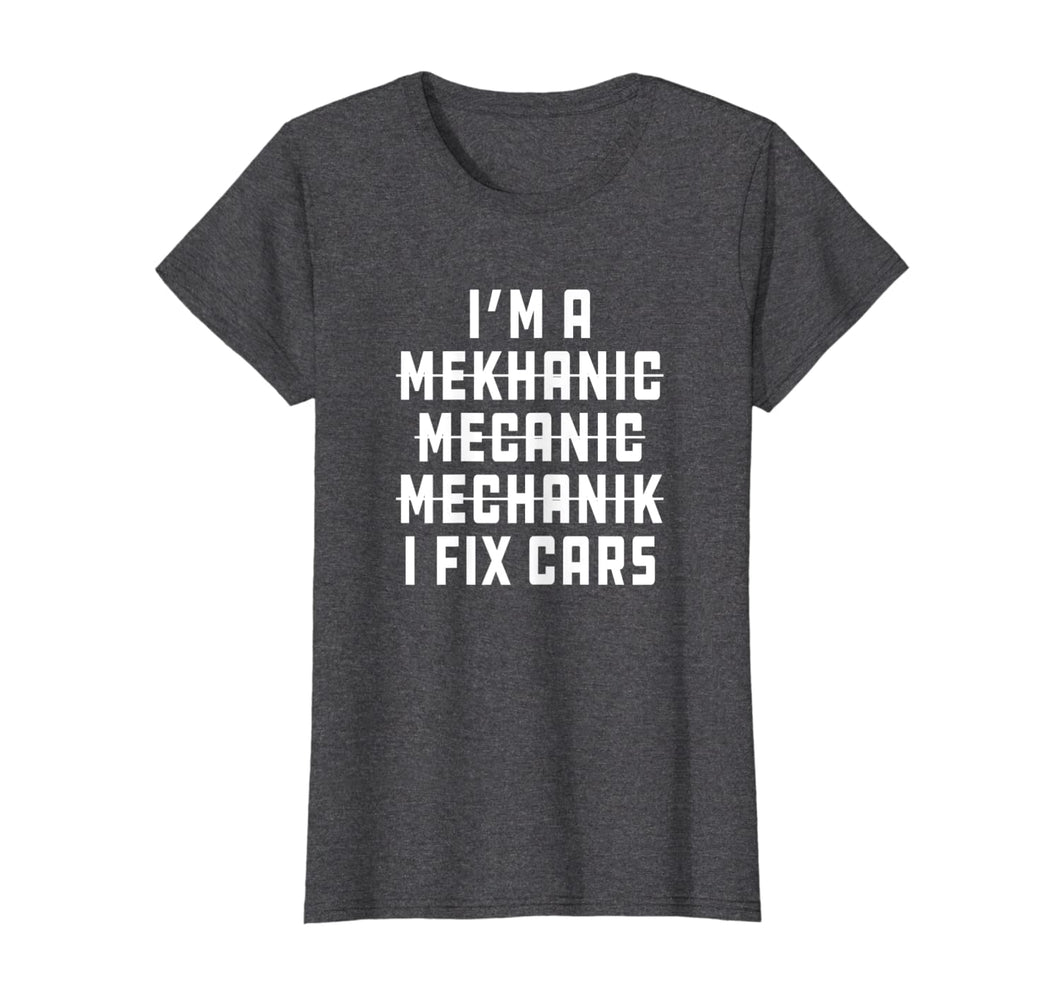 I'm A Mechanic, I Fix Cars Funny Apparel T-Shirt-1230677