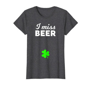 Womens I Miss Beer Funny Pregnant St Patrick's Day 2020 TShirt452263