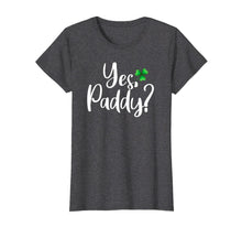 Load image into Gallery viewer, Yes Paddy Shamrock Funny St Patrick&#39;s Day TShirt557254
