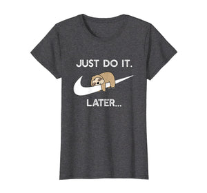 Do It Later Funny Sleepy Sloth For Lazy Sloth Lover T-Shirt 65221