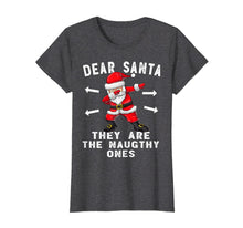 Load image into Gallery viewer, Funny shirts V-neck Tank top Hoodie sweatshirt usa uk au ca gifts for Dear Santa They Are The Naughty Ones Shirt Funny Christmas T-Shirt 292849
