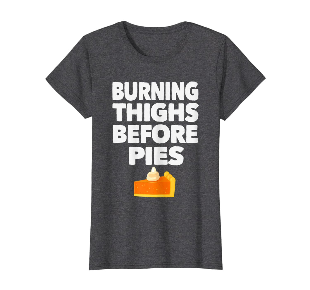Funny shirts V-neck Tank top Hoodie sweatshirt usa uk au ca gifts for Running Burning Thighs Before Pies Runner Funny Thanksgiving T-Shirt 1330049