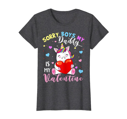 Sorry Boys Daddy Is My Valentine Cute Unicorn Lover Gifts T-Shirt-1227536