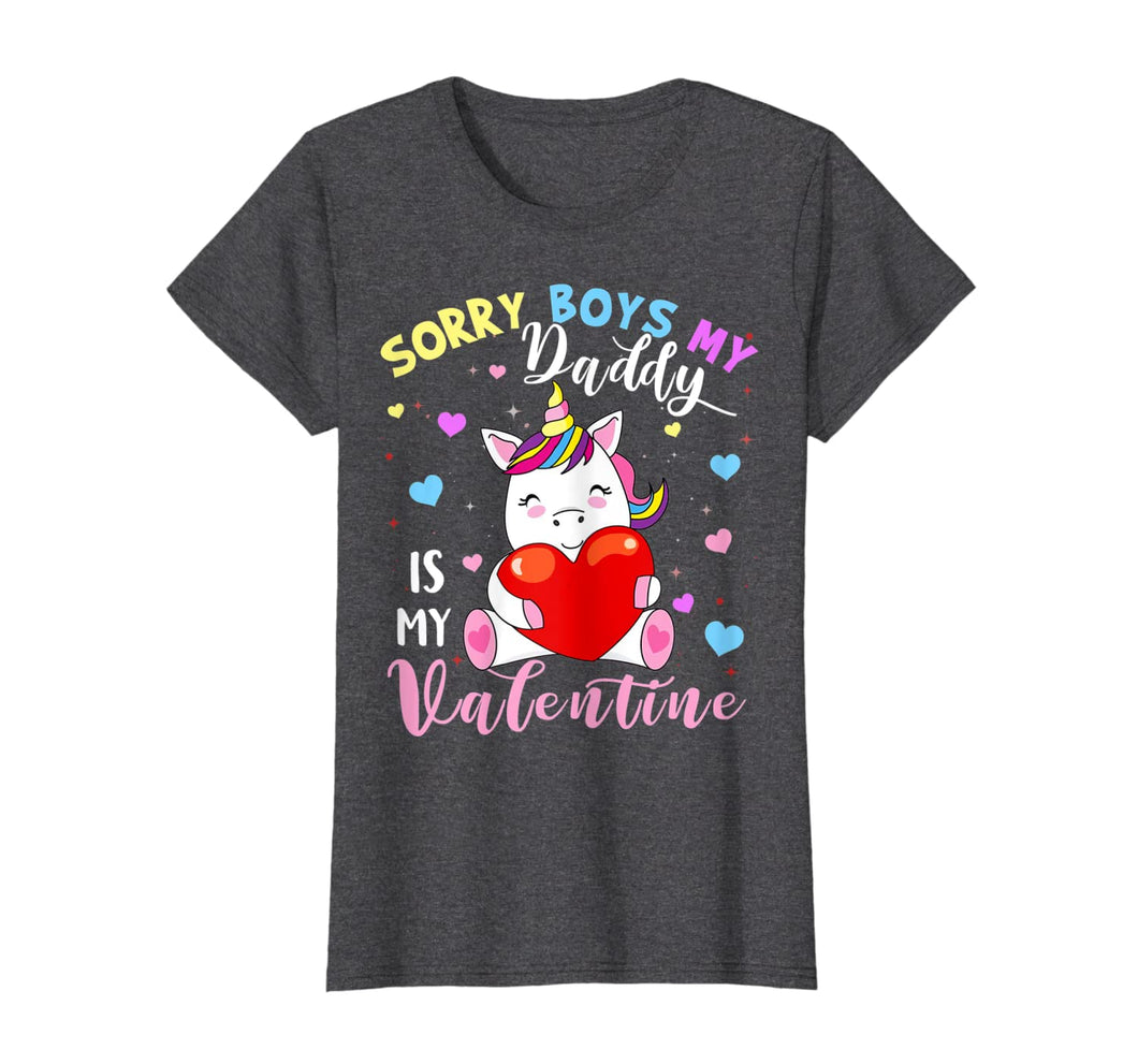 Sorry Boys Daddy Is My Valentine Cute Unicorn Lover Gifts T-Shirt-1227536