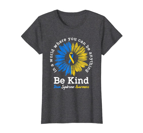 Down Syndrome Awareness Gift For Women Men Sunflower Be Kind TShirt546710