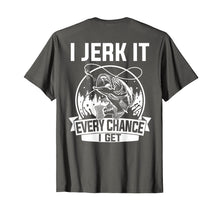 Load image into Gallery viewer, Funny shirts V-neck Tank top Hoodie sweatshirt usa uk au ca gifts for Fishing Shirt, I Jerk It Every Chance I Get 3972210
