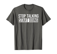 Load image into Gallery viewer, Stop Talking Start Doing T-Shirt
