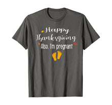 Load image into Gallery viewer, Women Happy thanksgiving, Also I&#39;m pregnant Fall baby reveal T-Shirt
