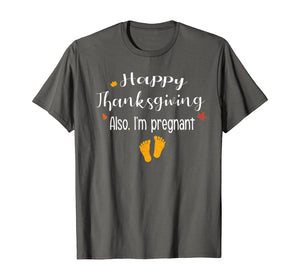 Women Happy thanksgiving, Also I'm pregnant Fall baby reveal T-Shirt