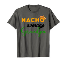 Load image into Gallery viewer, Nacho Average Grandpa Funny Cinco De Mayo Mexican Festival T-Shirt
