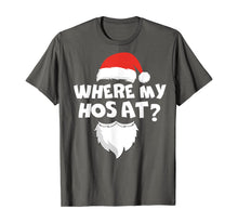 Load image into Gallery viewer, Where My Hos At Christmas Gift Funny Adult Santa Claus Hoes T-Shirt
