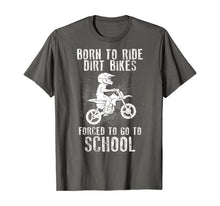 Load image into Gallery viewer, Funny shirts V-neck Tank top Hoodie sweatshirt usa uk au ca gifts for Born To Ride Dirt Bikes Forced To Go To School T-Shirt 154175
